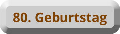 80. Geburtstag